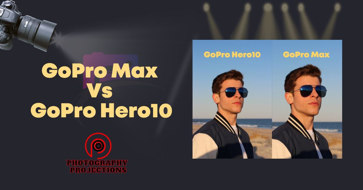 GoPro Max Vs GoPro Hero10