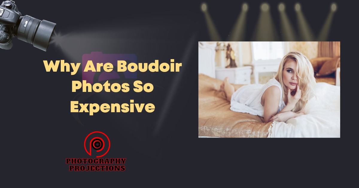 Why Are Boudoir Photos So Expensive