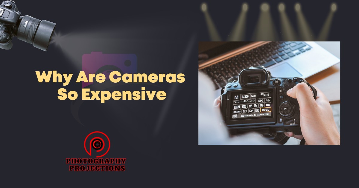 Why Are Cameras So Expensive