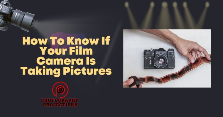 How To Know If Your Film Camera Is Taking Pictures: Easy Tricks ...