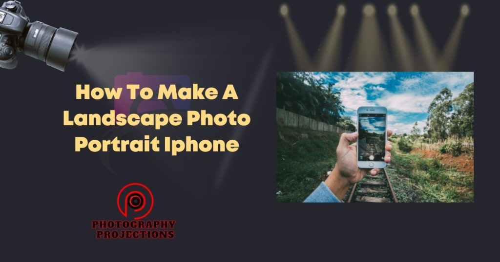 how-to-make-a-landscape-photo-portrait-iphone-an-iphone-photography