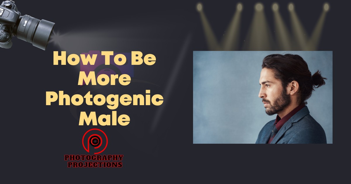 How To Be More Photogenic Male