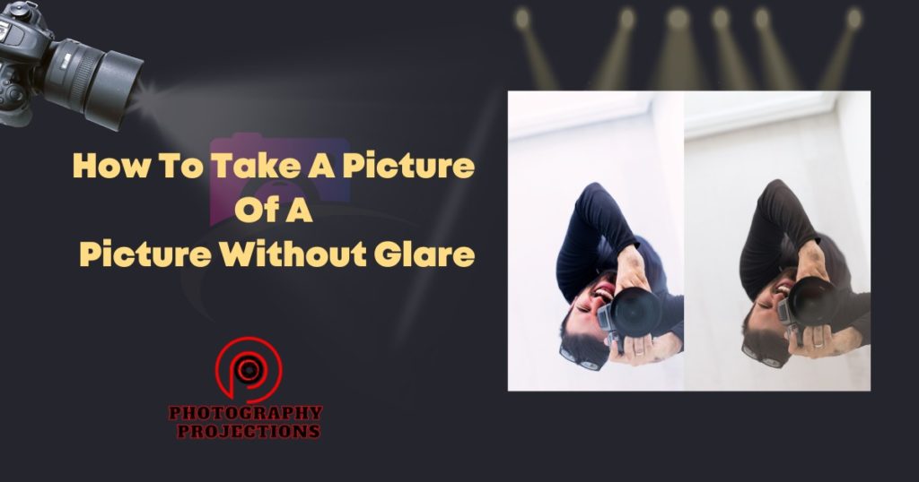 How To Take A Picture Of A Picture Without Glare: A Simple Guide ...
