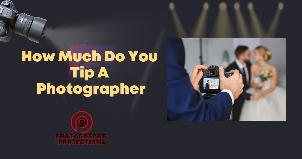 How Much Do You Tip A Photographer