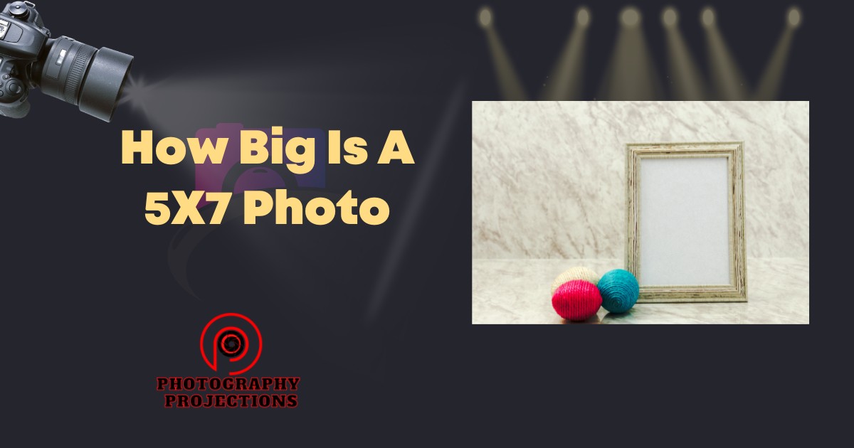 How Big Is A 5X7 Photo