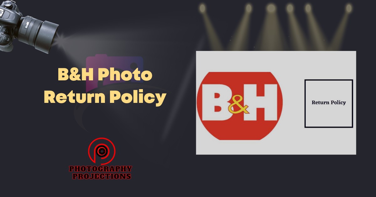 B&H Photo Return Policy
