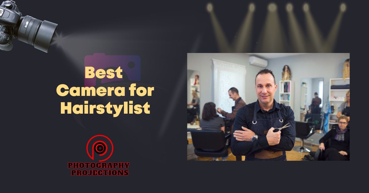 Best Camera for Hairstylist