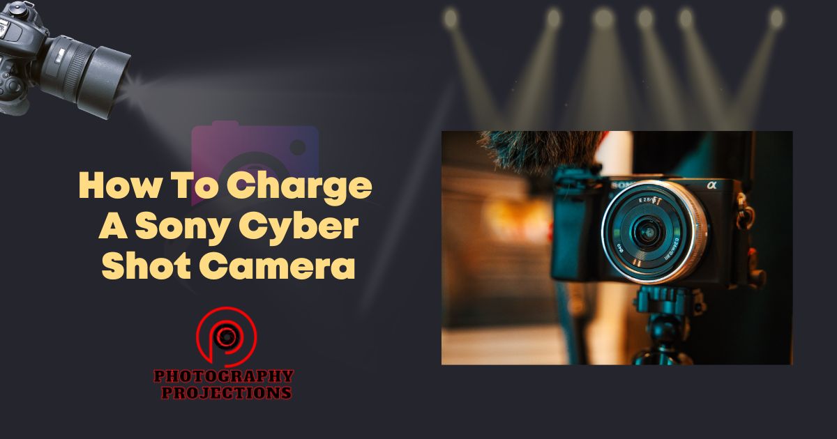 How To Charge A Sony Cyber Shot Camera