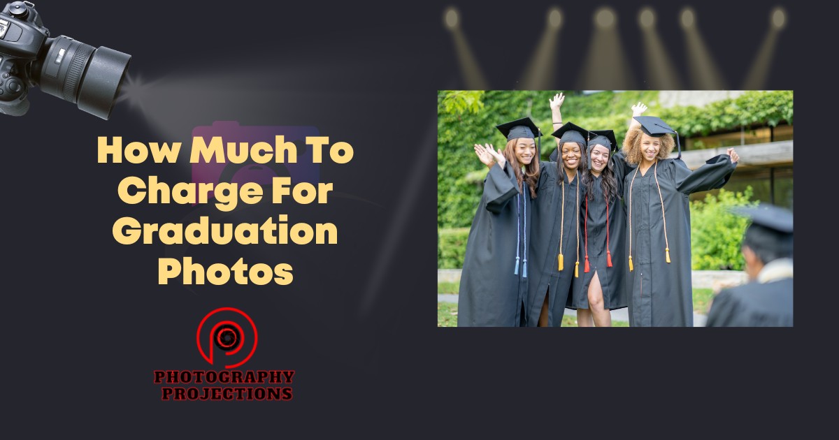 How Much To Charge For Graduation Photos