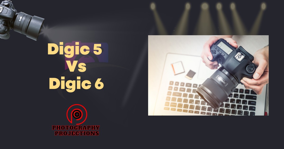 Digic 5 Vs Digic 6