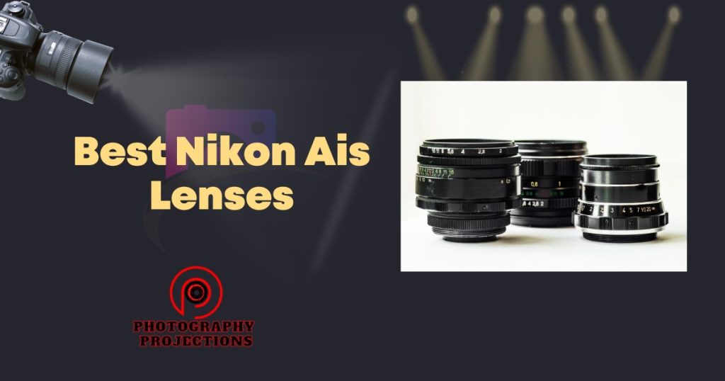Unlock The Potential Of Your Shots With The Best Nikon Ais Lenses